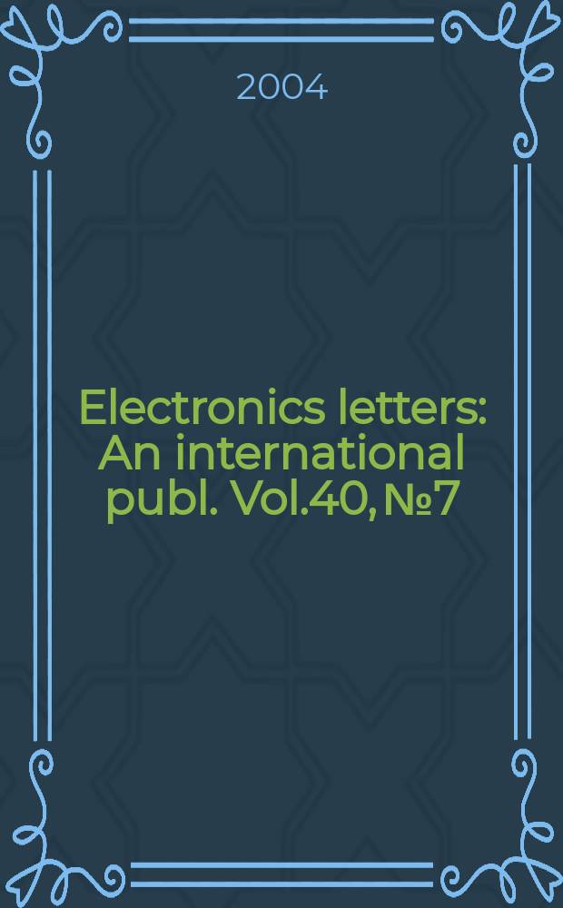 Electronics letters : An international publ. Vol.40, №7