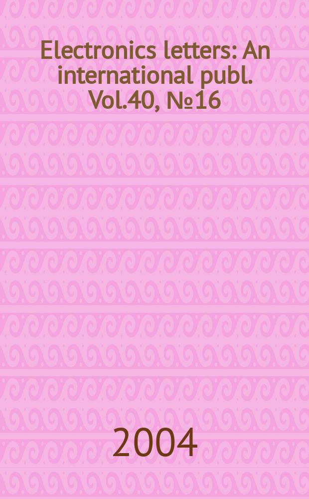 Electronics letters : An international publ. Vol.40, №16