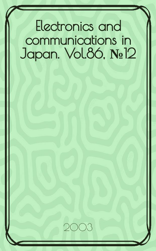 Electronics and communications in Japan. Vol.86, №12