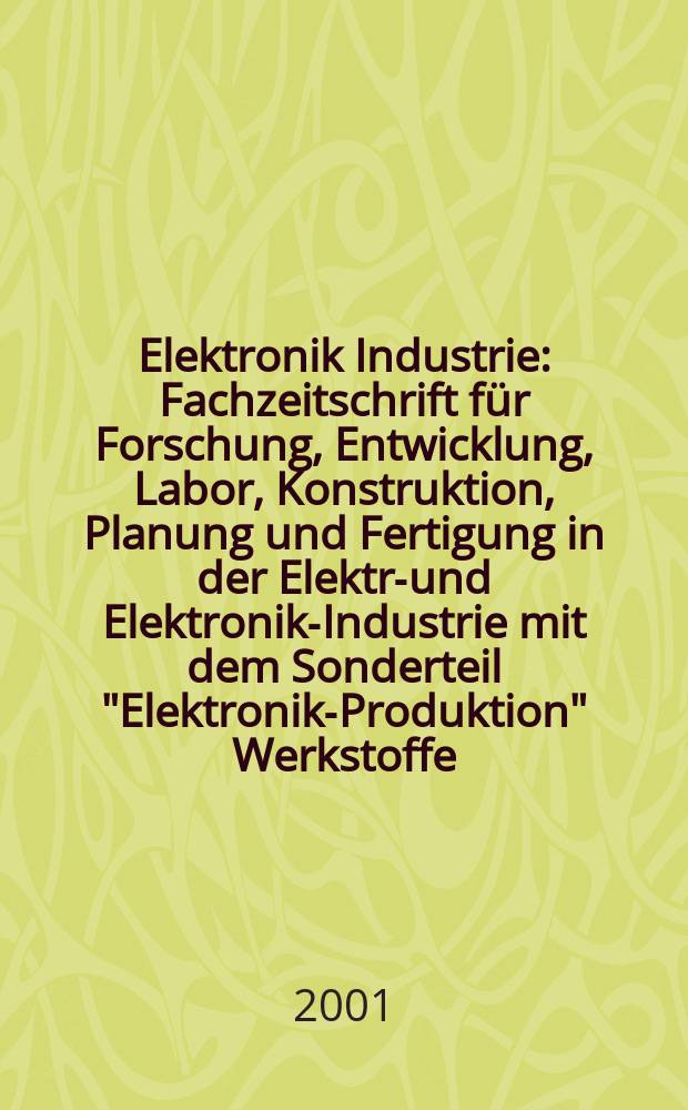 Elektronik Industrie : Fachzeitschrift f&uuml;r Forschung, Entwicklung, Labor, Konstruktion, Planung und Fertigung in der Elektro- und Elektronik-Industrie mit dem Sonderteil "Elektronik-Produktion" Werkstoffe, Konstruktionselemente, Fertigungs-Methoden und -Verfahren. Jg.32 2001, №9
