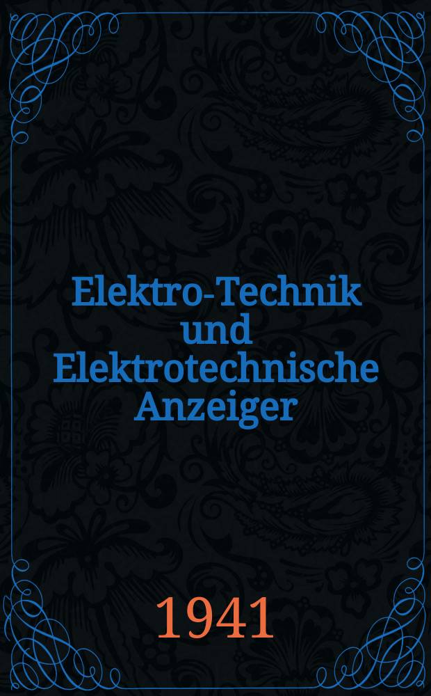 Elektro-Technik und Elektrotechnische Anzeiger : Zeitschrift für praktische und wirtschaftliche Anwendung der Elektro-Energie : Fachblatt für die Industrie