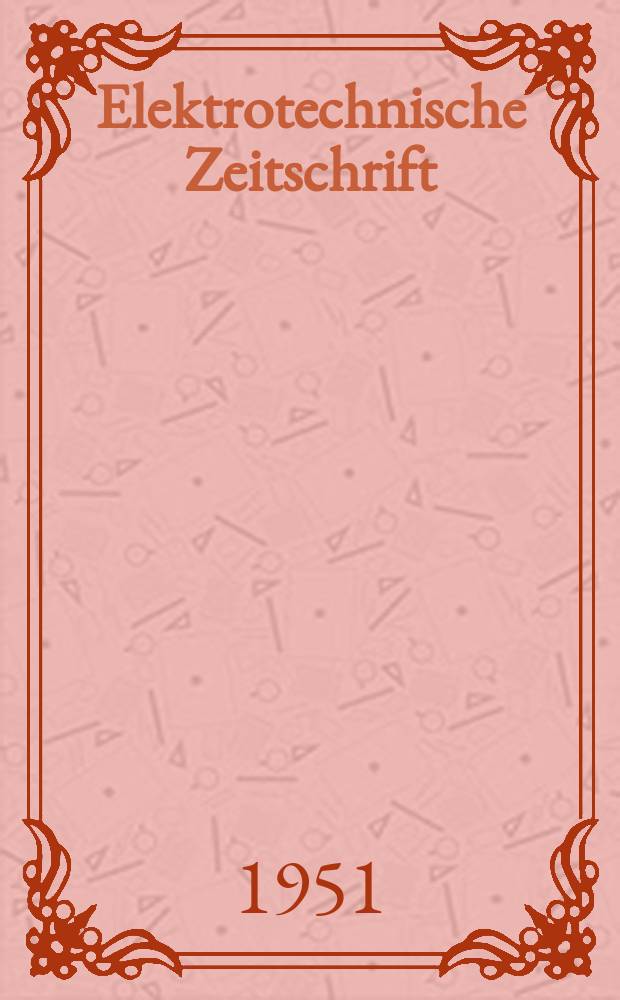 Elektrotechnische Zeitschrift : Zentralblatt für Elektrotechnik Organ des elektrotechnischen Vereins seit 1880 und des Verbandes deutscher Elektrotechniker seit 1894. Jg.72 1951, H.9 : Zur deutschen Industrie-Messe. Hannover, 1951