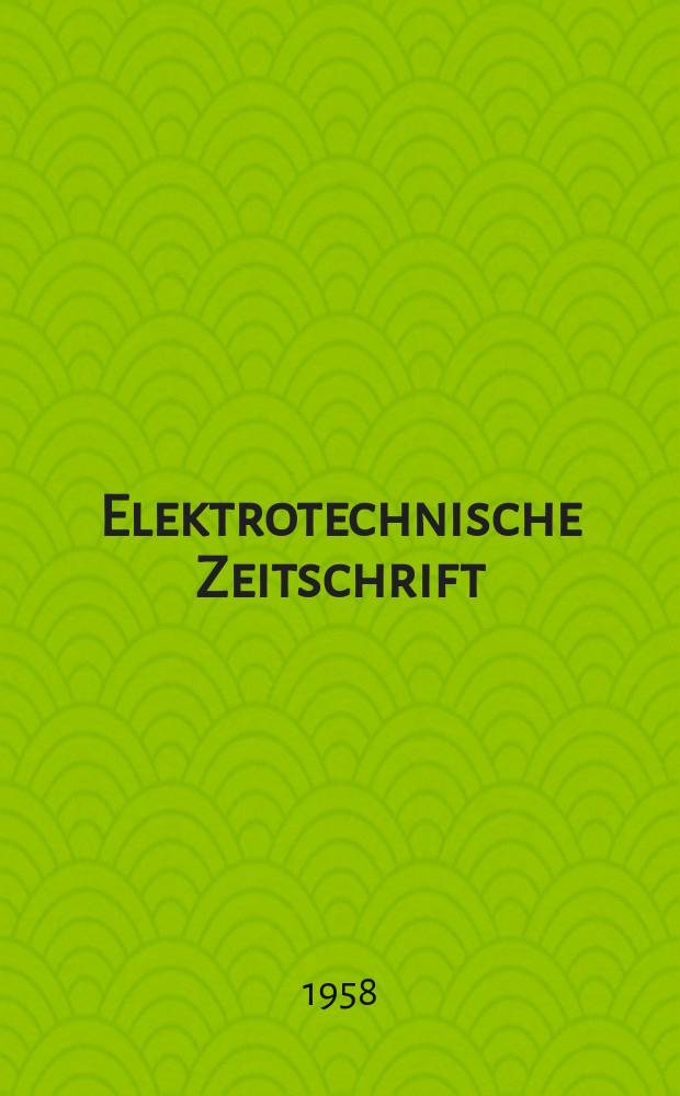 Elektrotechnische Zeitschrift : Zentralblatt für Elektrotechnik Organ des elektrotechnischen Vereins seit 1880 und des Verbandes deutscher Elektrotechniker seit 1894. Jg.79 H.14