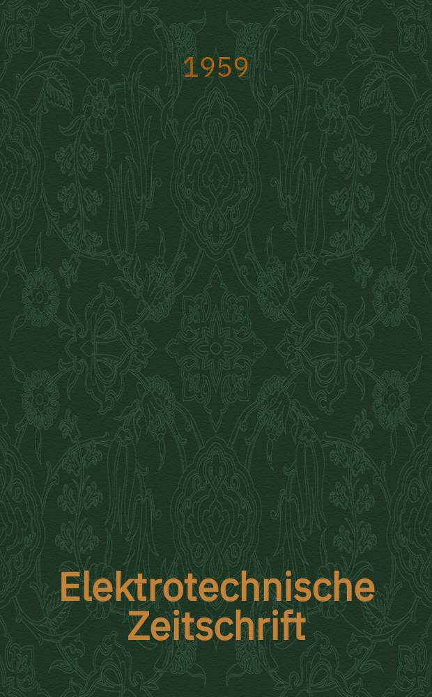 Elektrotechnische Zeitschrift : Zentralblatt für Elektrotechnik Organ des elektrotechnischen Vereins seit 1880 und des Verbandes deutscher Elektrotechniker seit 1894. Jg.80 H.14