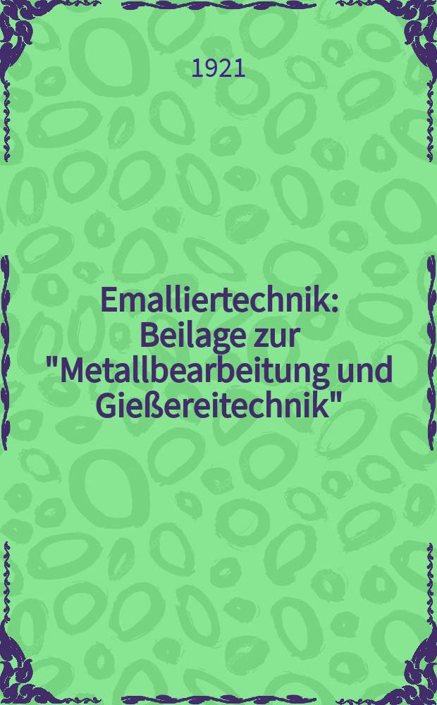 Emalliertechnik : Beilage zur "Metallbearbeitung und Gießereitechnik"