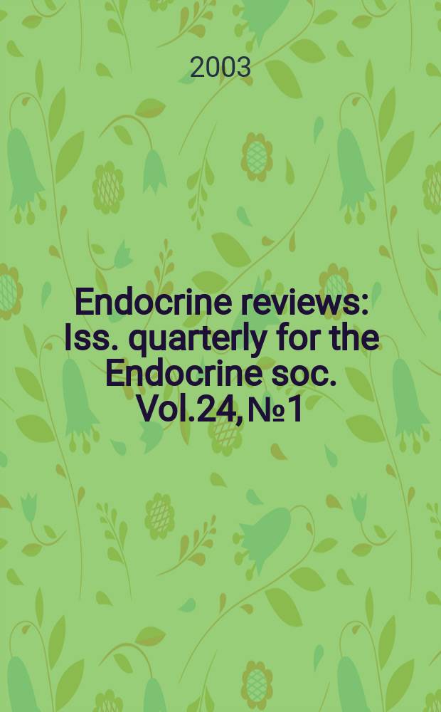 Endocrine reviews : Iss. quarterly for the Endocrine soc. Vol.24, №1