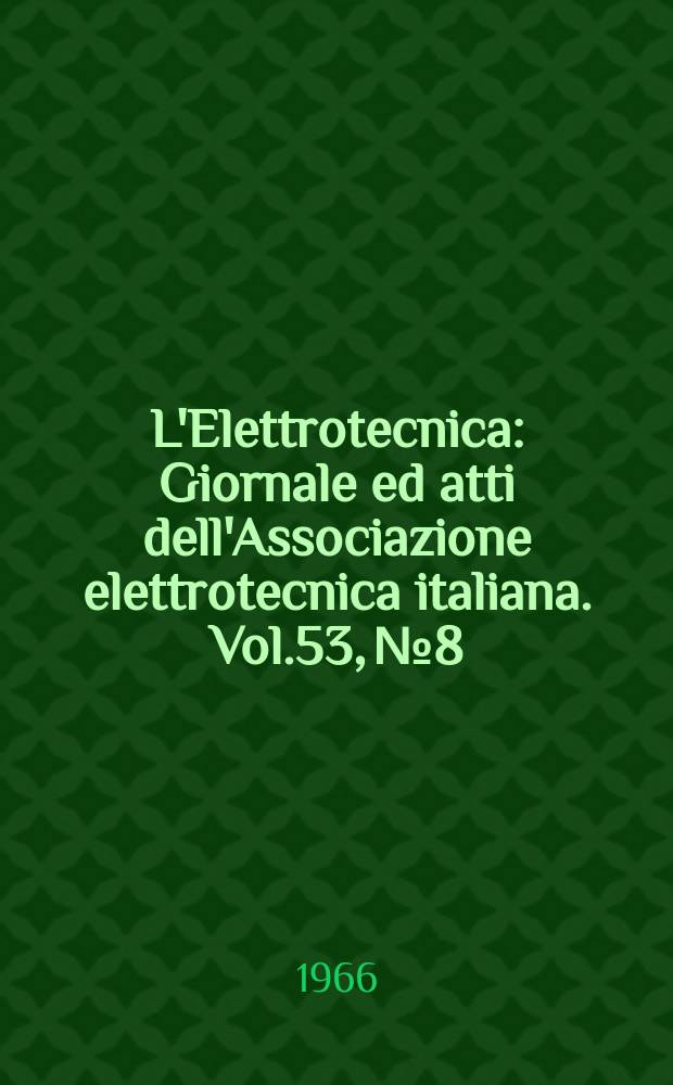 L'Elettrotecnica : Giornale ed atti dell'Associazione elettrotecnica italiana. Vol.53, №8