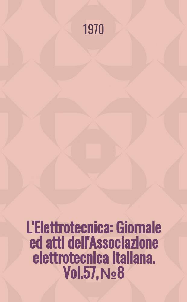 L'Elettrotecnica : Giornale ed atti dell'Associazione elettrotecnica italiana. Vol.57, №8