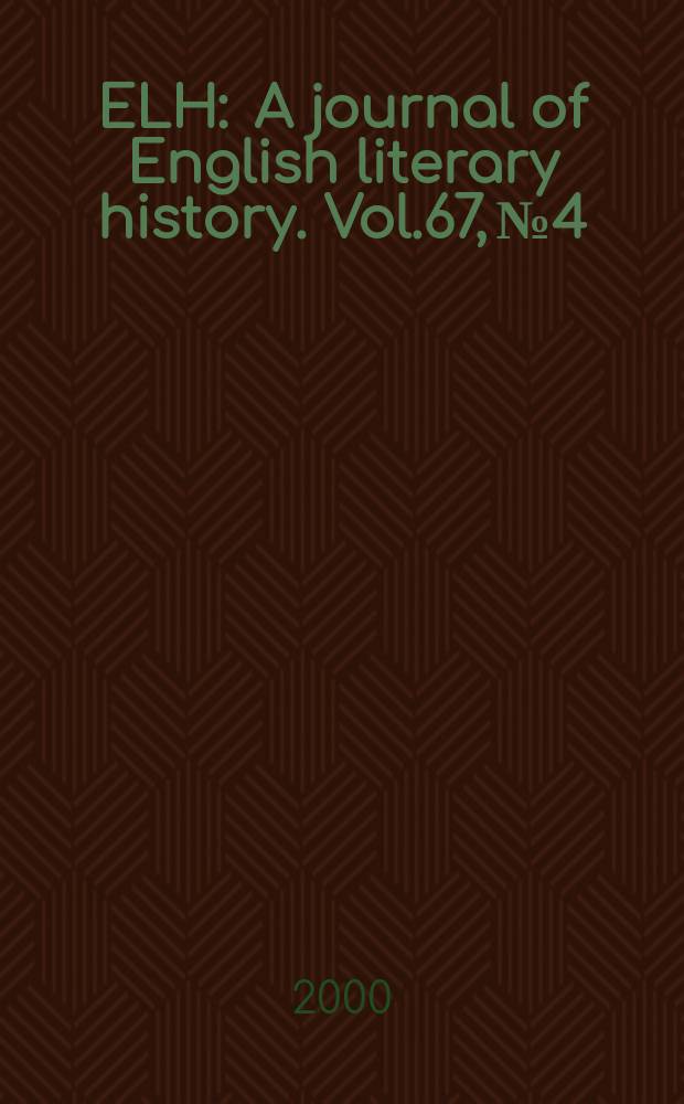 ELH : A journal of English literary history. Vol.67, №4