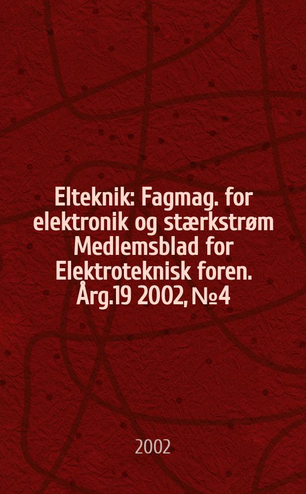 Elteknik : Fagmag. for elektronik og stærkstrøm Medlemsblad for Elektroteknisk foren. Årg.19 2002, №4