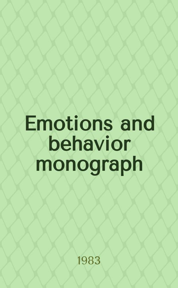 Emotions and behavior monograph : Ser. of the Chicago inst. for psychoanalysis