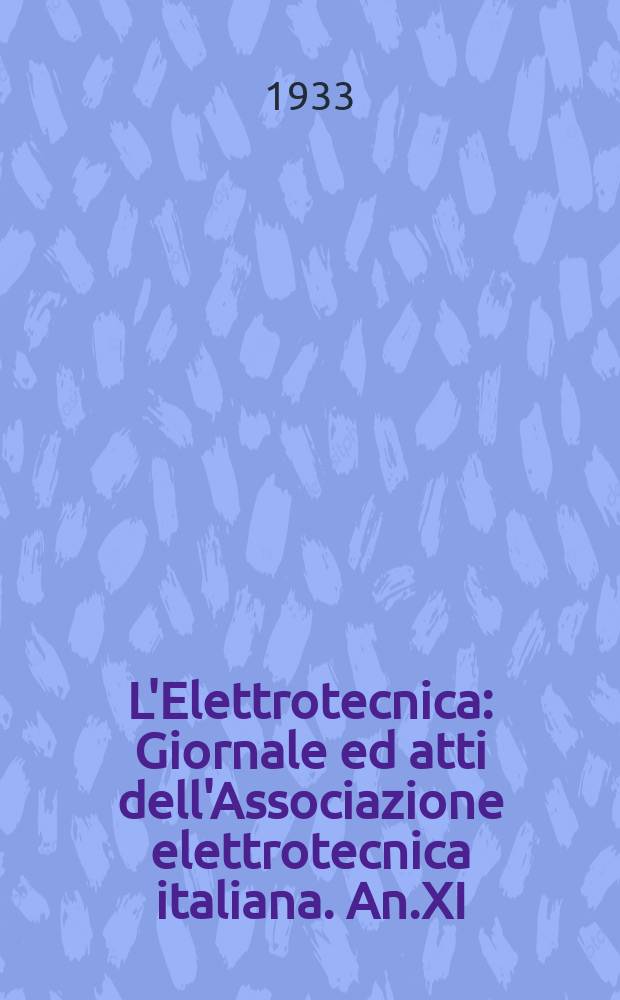 L'Elettrotecnica : Giornale ed atti dell'Associazione elettrotecnica italiana. An.XI (37 degli Atti) 1933, Vol.20, №23/24 : XXXVIII Riunione annuale dell'AEI. Sorrento 17/23 IX