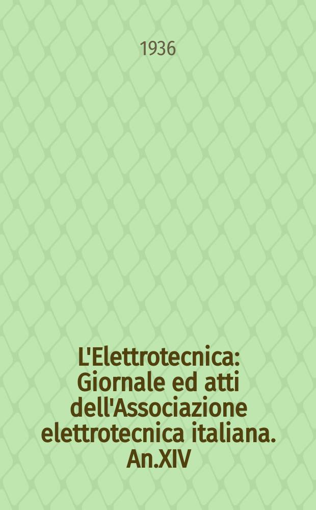 L'Elettrotecnica : Giornale ed atti dell'Associazione elettrotecnica italiana. An.XIV (40 degli Atti) 1936, Vol.23, №12