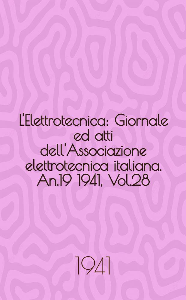 L'Elettrotecnica : Giornale ed atti dell'Associazione elettrotecnica italiana. An.19 1941, Vol.28 (45 degli Atti), №8