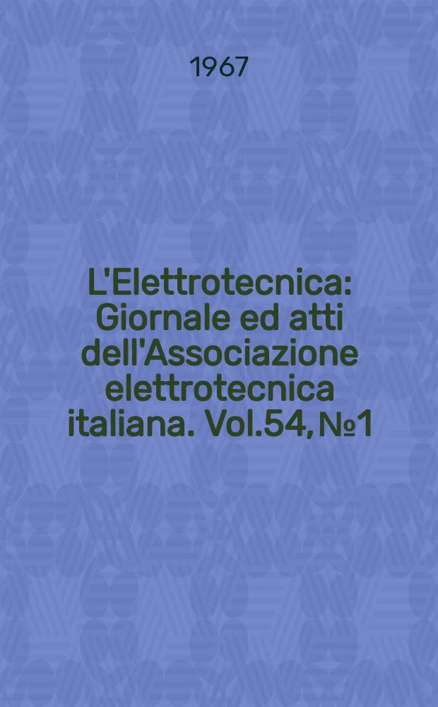 L'Elettrotecnica : Giornale ed atti dell'Associazione elettrotecnica italiana. Vol.54, №1