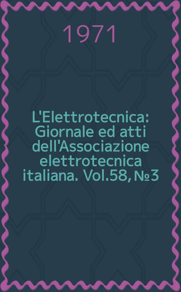 L'Elettrotecnica : Giornale ed atti dell'Associazione elettrotecnica italiana. Vol.58, №3