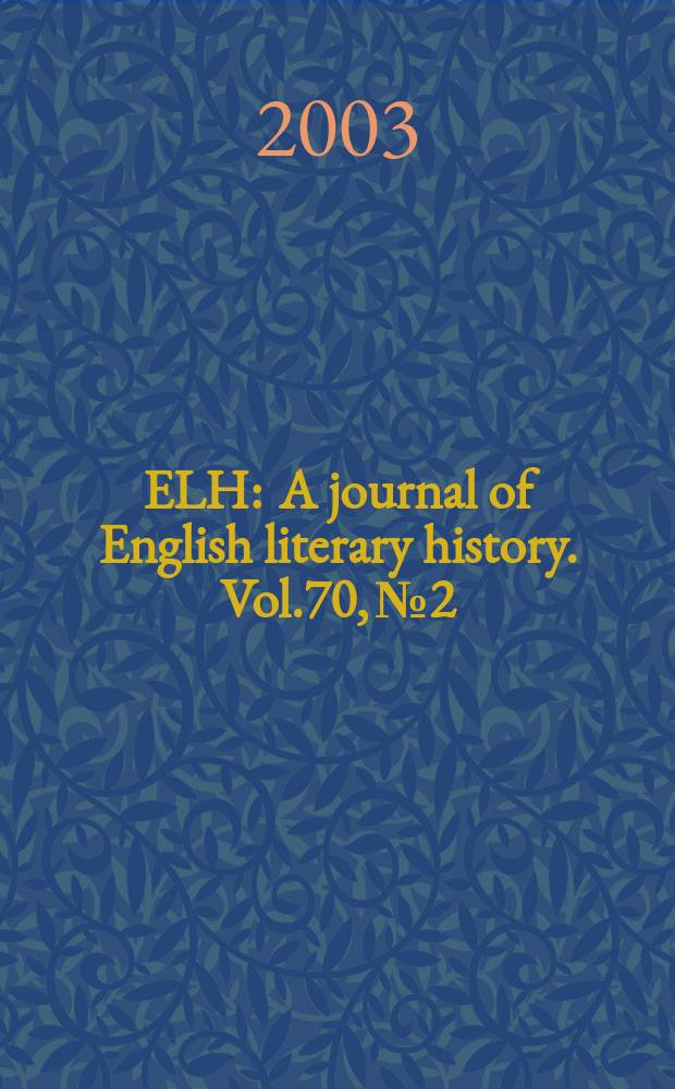 ELH : A journal of English literary history. Vol.70, №2