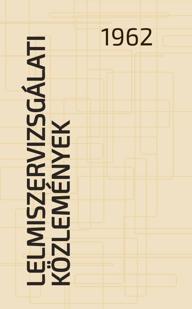 &Eacute;lelmiszervizsg&aacute;lati k&ouml;zlem&eacute;nyek : Budapest főv&aacute;ros Vegy&eacute;szeti &eacute;s &eacute;lelmiszervizsg&aacute;l&oacute; int&eacute;zete &eacute;s a Megyei &eacute;s v&aacute;rosi minős&eacute;g vizsg&aacute;l&oacute; int&eacute;zetek k&ouml;zl&ouml;nye