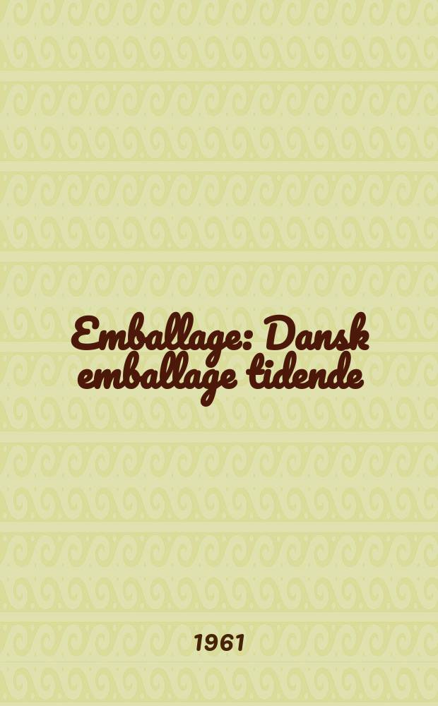 Emballage : Dansk emballage tidende : Tidsskrift for moderne emballering : Udsendes hver måned emballage er officielt meddelelsorgan for Emballageinstituttet