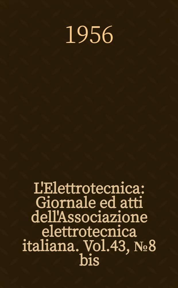 L'Elettrotecnica : Giornale ed atti dell'Associazione elettrotecnica italiana. Vol.43, №8 bis : 60 anni di esperienza nel campo delle misure elettriche industriali e di laboratorio