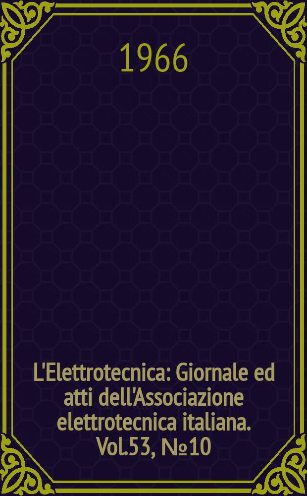 L'Elettrotecnica : Giornale ed atti dell'Associazione elettrotecnica italiana. Vol.53, №10