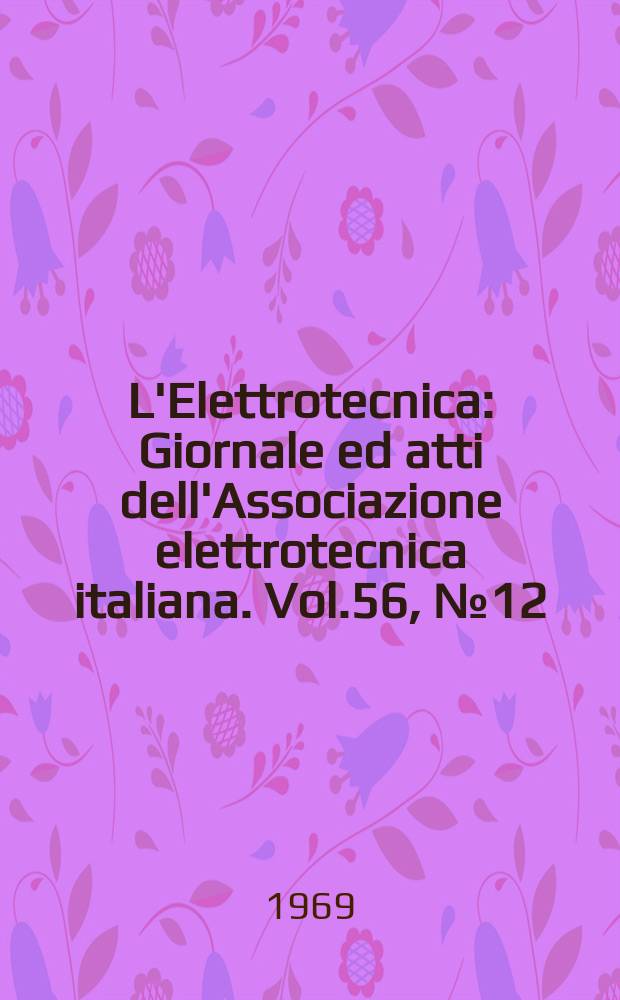 L'Elettrotecnica : Giornale ed atti dell'Associazione elettrotecnica italiana. Vol.56, №12