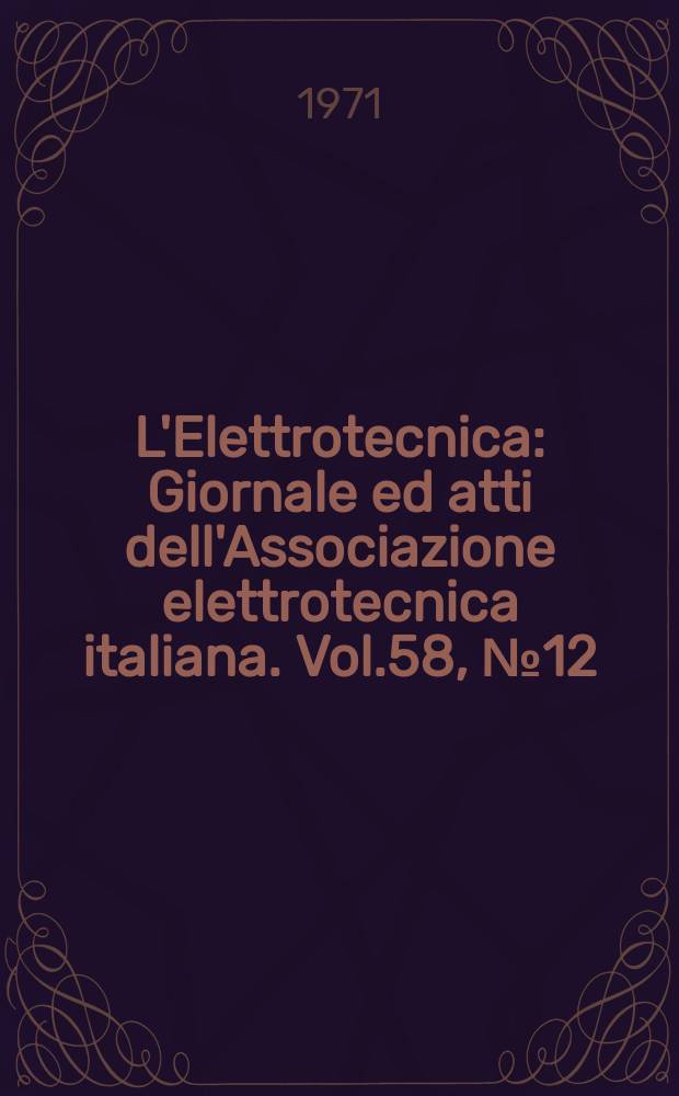 L'Elettrotecnica : Giornale ed atti dell'Associazione elettrotecnica italiana. Vol.58, №12