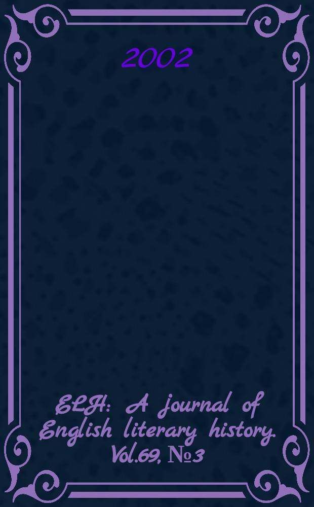 ELH : A journal of English literary history. Vol.69, №3