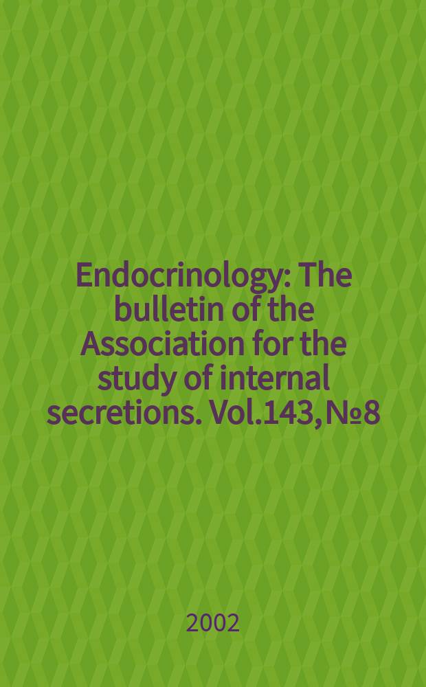 Endocrinology : The bulletin of the Association for the study of internal secretions. Vol.143, №8