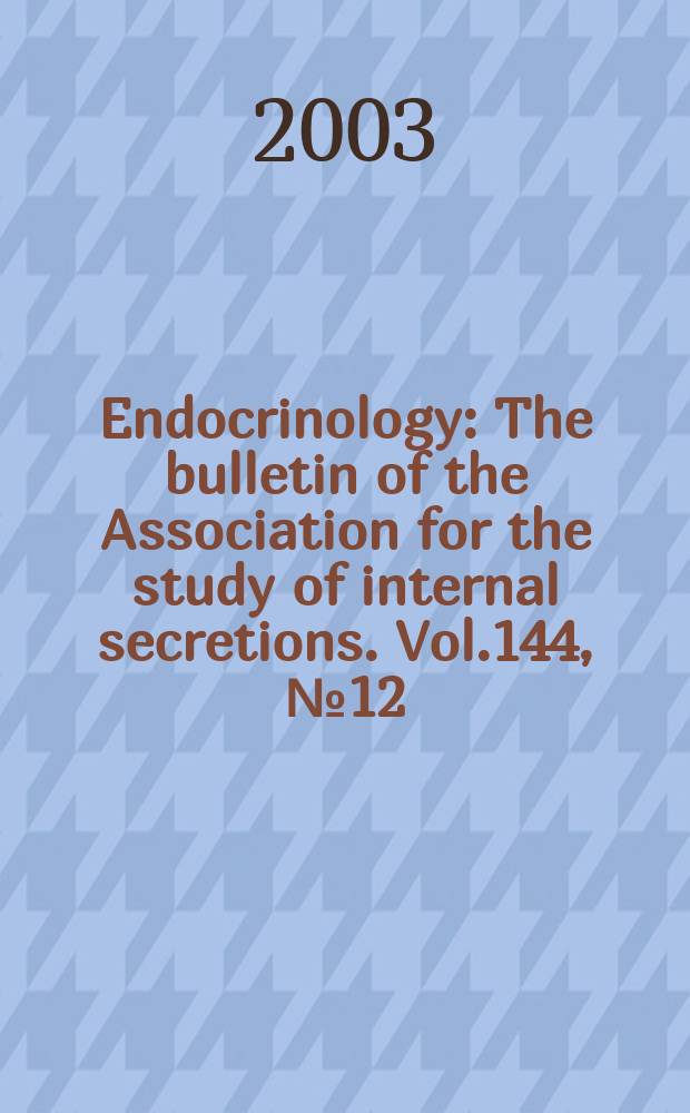 Endocrinology : The bulletin of the Association for the study of internal secretions. Vol.144, №12