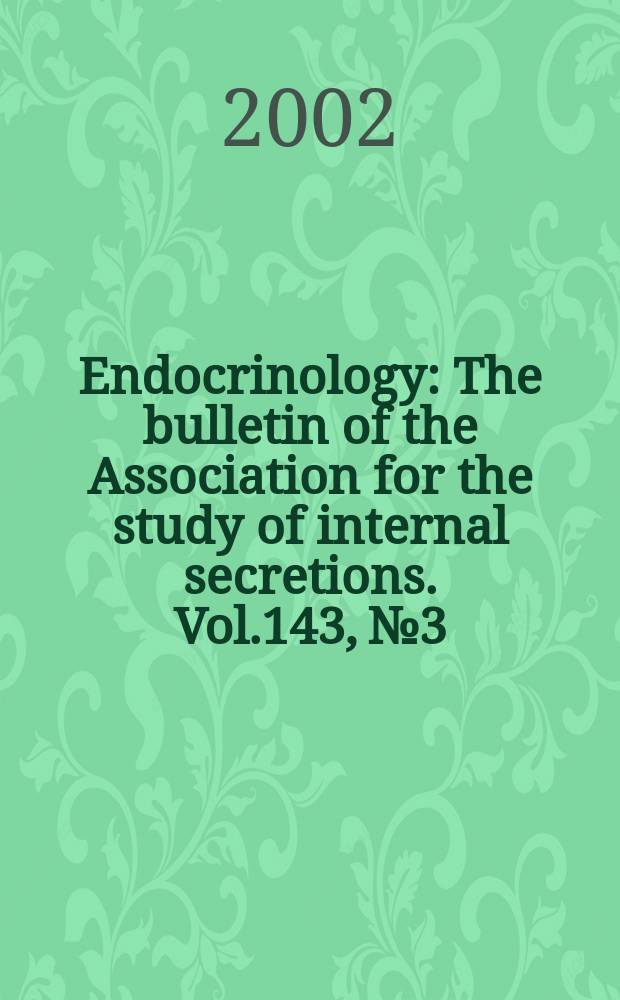 Endocrinology : The bulletin of the Association for the study of internal secretions. Vol.143, №3
