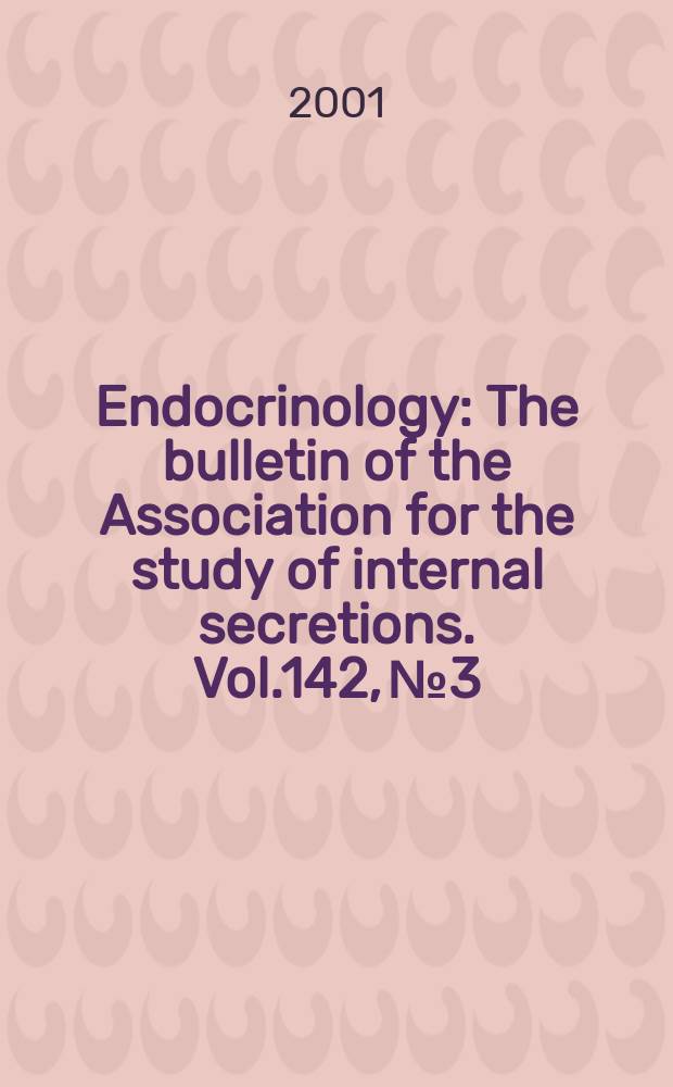 Endocrinology : The bulletin of the Association for the study of internal secretions. Vol.142, №3