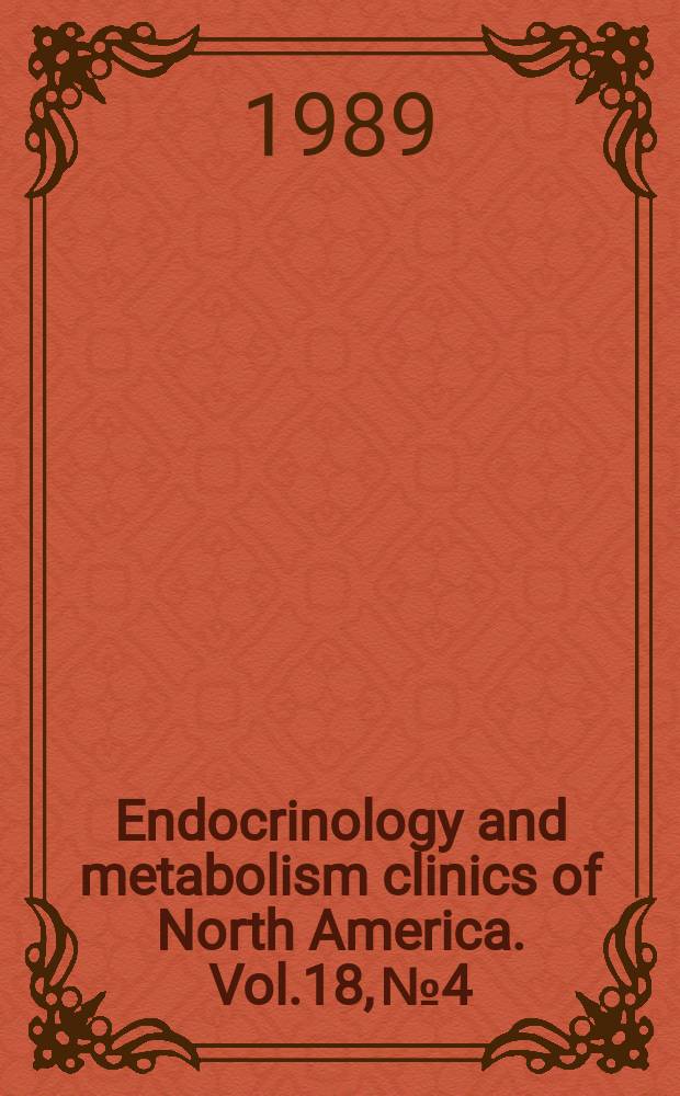 Endocrinology and metabolism clinics of North America. Vol.18, №4 : Metabolic bone disease