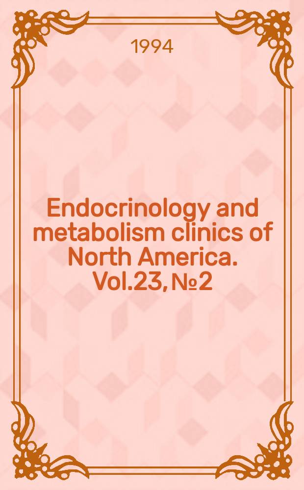Endocrinology and metabolism clinics of North America. Vol.23, №2 : Endocrine hypertension