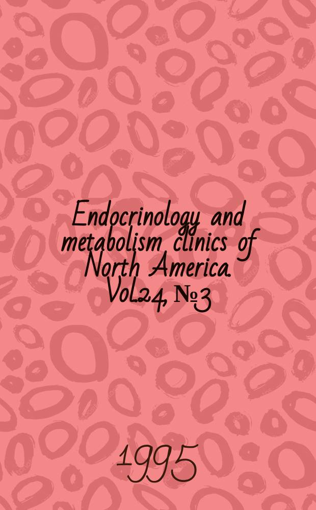 Endocrinology and metabolism clinics of North America. Vol.24, №3 : Clinical disorders of fluid and electrolyte metabolism