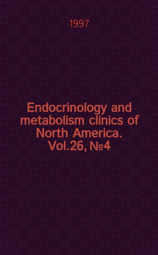 Endocrinology and metabolism clinics of North America. Vol.26, №4 : Diagnostic evaluation update