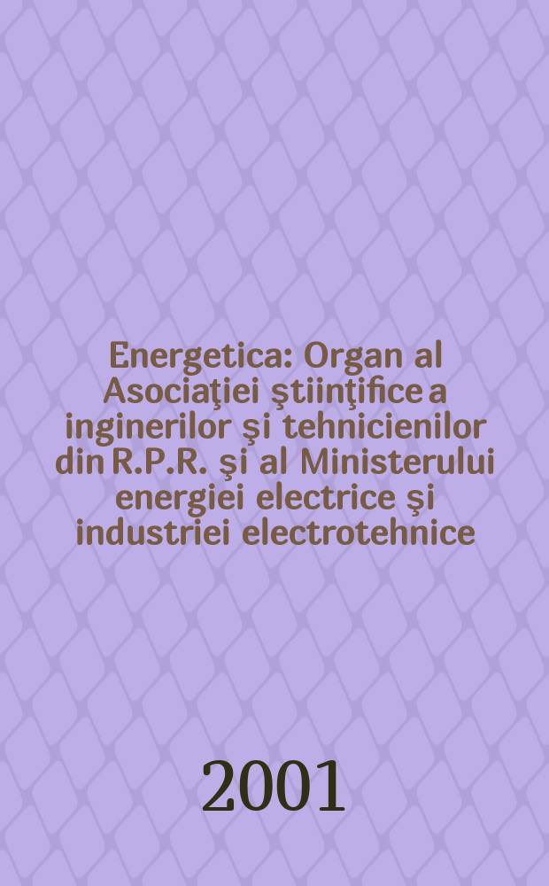 Energetica : Organ al Asociaţiei ştiinţifice a inginerilor şi tehnicienilor din R.P.R. şi al Ministerului energiei electrice şi industriei electrotehnice. Anu.49 2001, №7 : Evoluţii şi perspective ale sistemelor de cogenerare din România