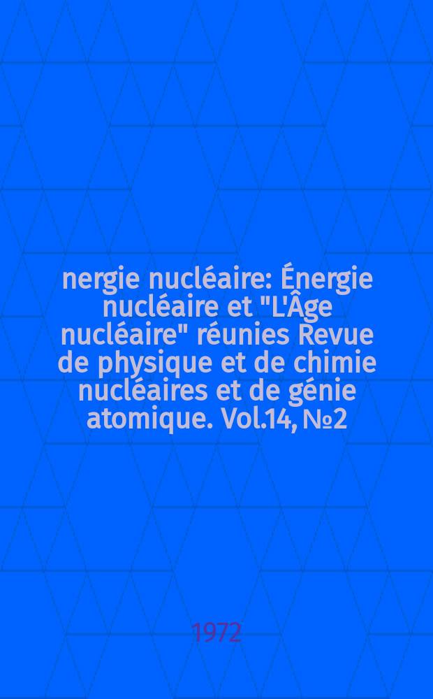 Énergie nucléaire : Énergie nucléaire et "L'Âge nucléaire" réunies Revue de physique et de chimie nucléaires et de génie atomique. Vol.14, №2 : (Les Centrales nucléaires en Allemagne Fédérale)