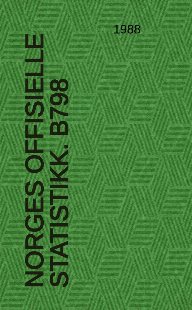 Norges offisielle statistikk. B798