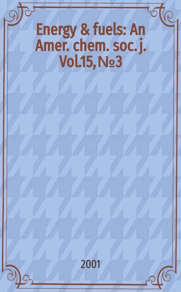 Energy & fuels : An Amer. chem. soc. j. Vol.15, №3