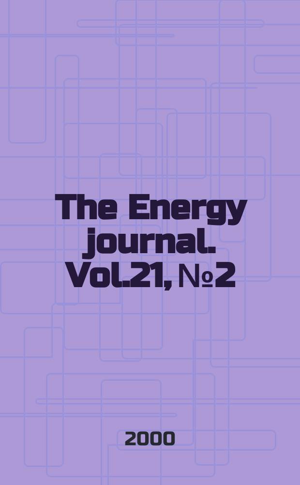 The Energy journal. Vol.21, №2