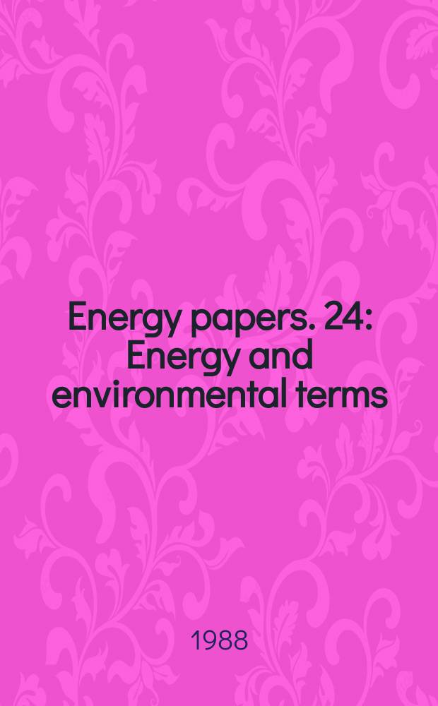 Energy papers. 24 : Energy and environmental terms
