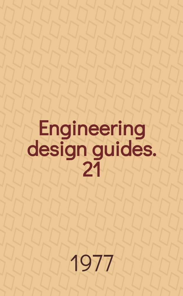 Engineering design guides. 21 : Metal corrosion