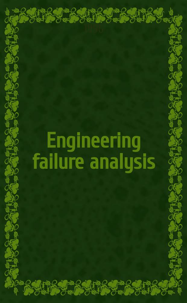 Engineering failure analysis : Materials, structures, components, reliability, design