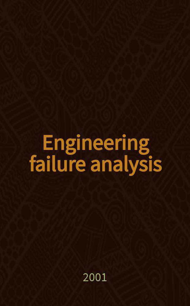 Engineering failure analysis : Materials, structures, components, reliability, design. Vol.8, №6