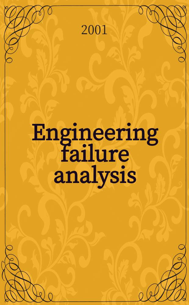 Engineering failure analysis : Materials, structures, components, reliability, design. Vol.8, №1 : Integrity, reliability, failure (Porto, July 1999)