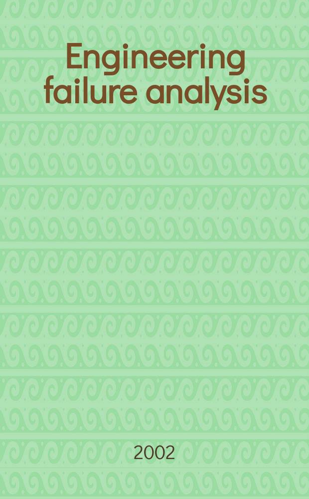 Engineering failure analysis : Materials, structures, components, reliability, design. Vol.9, №1