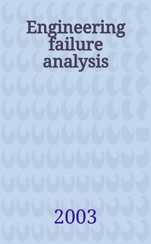 Engineering failure analysis : Materials, structures, components, reliability, design. Vol.10, №1