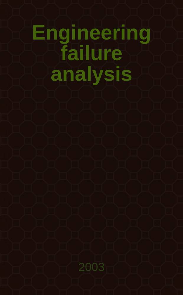 Engineering failure analysis : Materials, structures, components, reliability, design. Vol.10, №2