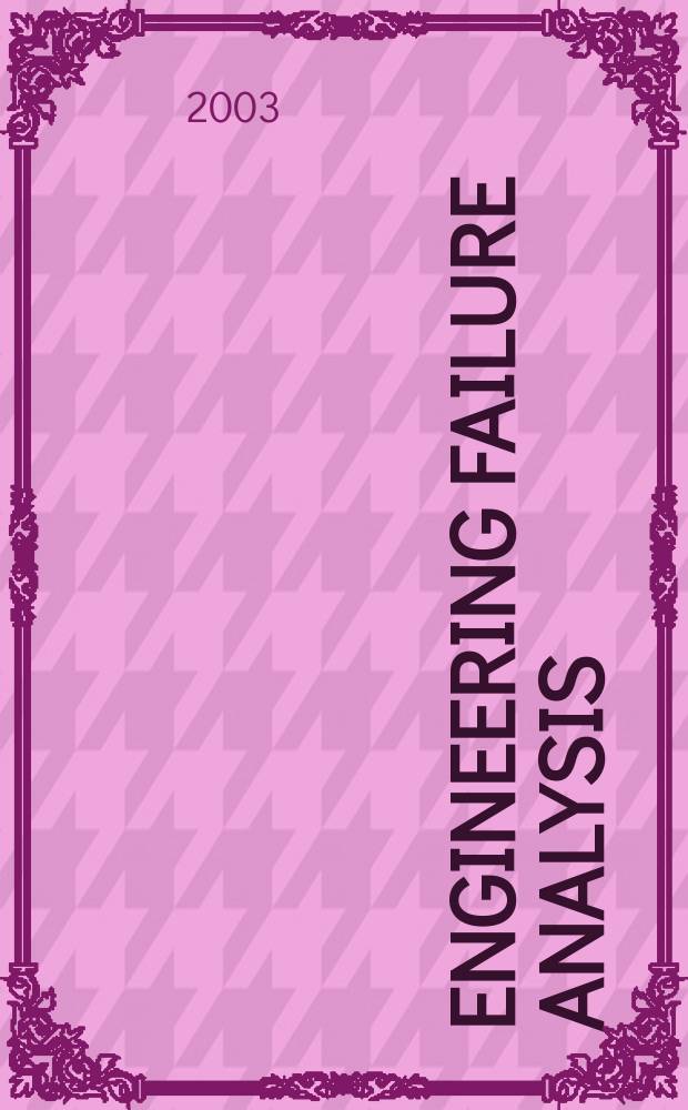 Engineering failure analysis : Materials, structures, components, reliability, design. Vol.10, №5